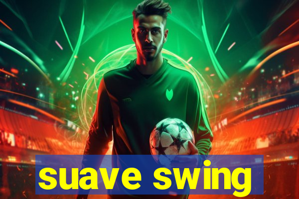 suave swing